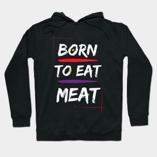 Born to eat meat Hoodie